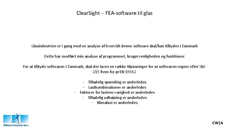 Clear. Sight – FEA-software til glas Glasindustrien er i gang med en analyse af