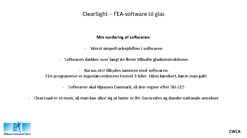 Clear. Sight – FEA-software til glas Min vurdering af softwaren: - Yderst simpelt arbejdsflow