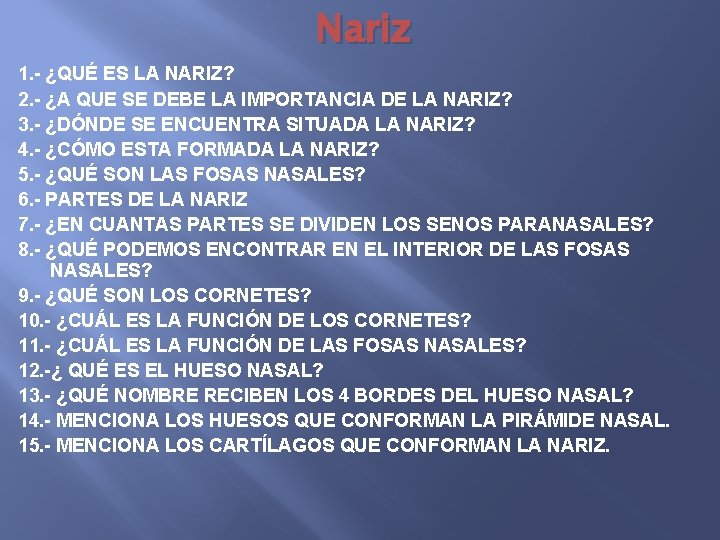 Nariz 1. - ¿QUÉ ES LA NARIZ? 2. - ¿A QUE SE DEBE LA