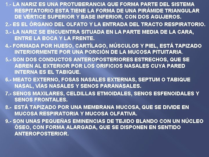 1. - LA NARIZ ES UNA PROTUBERANCIA QUE FORMA PARTE DEL SISTEMA RESPITATORIO ESTA