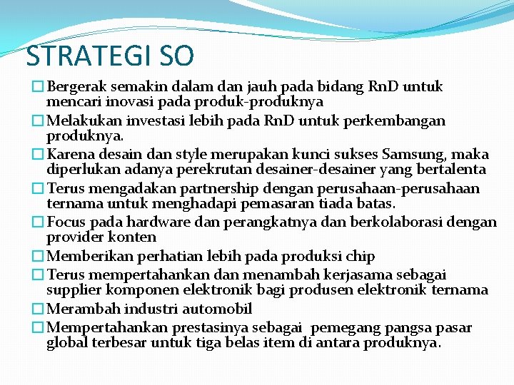 STRATEGI SO �Bergerak semakin dalam dan jauh pada bidang Rn. D untuk mencari inovasi