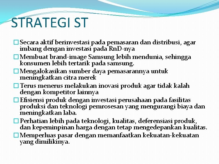 STRATEGI ST �Secara aktif berinvestasi pada pemasaran distribusi, agar imbang dengan investasi pada Rn.