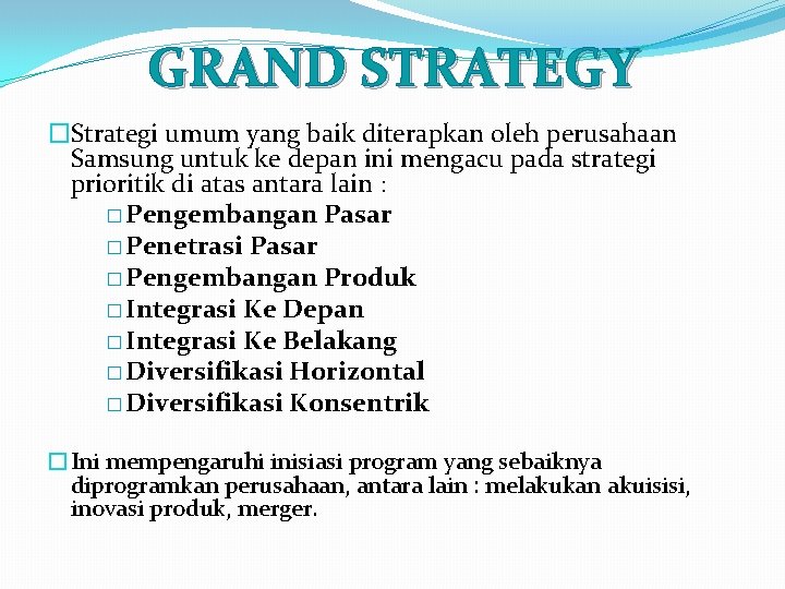 GRAND STRATEGY �Strategi umum yang baik diterapkan oleh perusahaan Samsung untuk ke depan ini