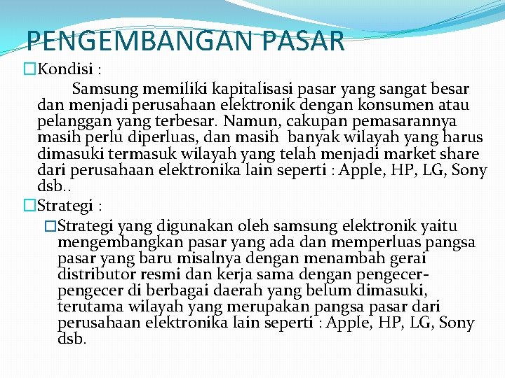 PENGEMBANGAN PASAR �Kondisi : Samsung memiliki kapitalisasi pasar yang sangat besar dan menjadi perusahaan