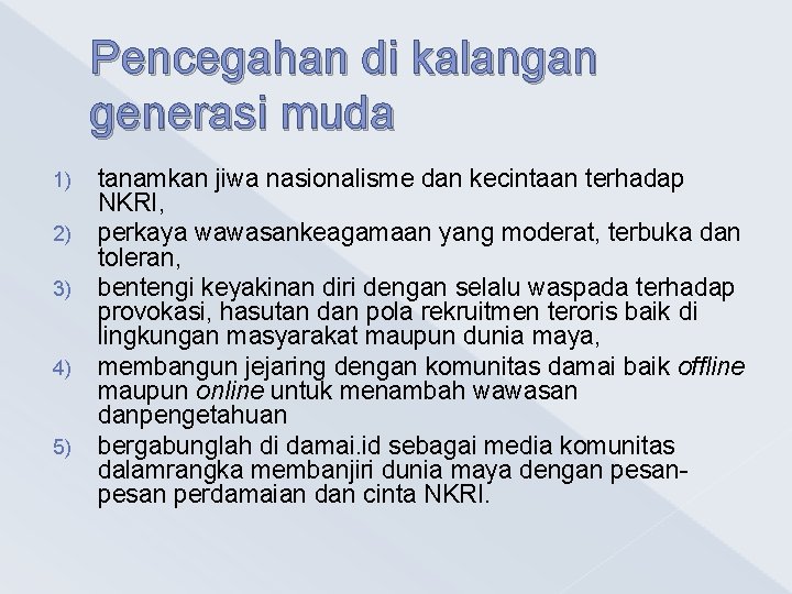 Pencegahan di kalangan generasi muda 1) 2) 3) 4) 5) tanamkan jiwa nasionalisme dan