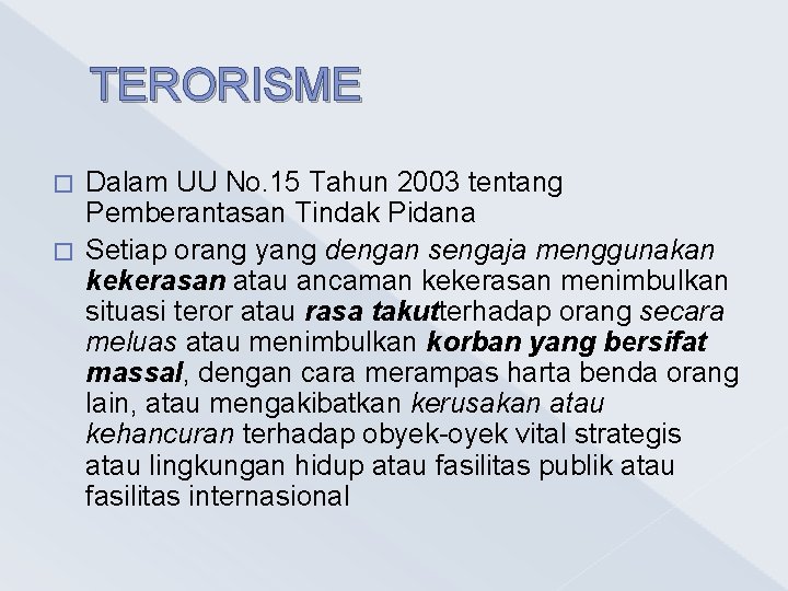 TERORISME Dalam UU No. 15 Tahun 2003 tentang Pemberantasan Tindak Pidana � Setiap orang