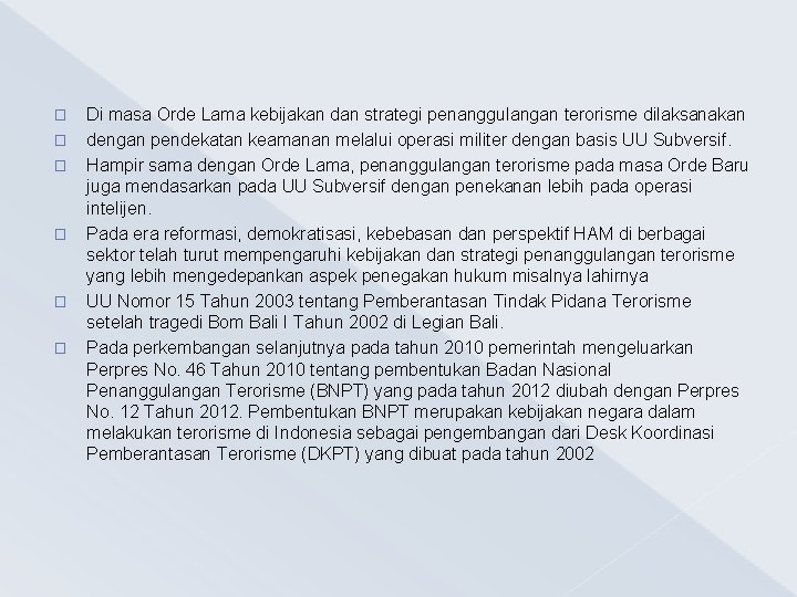 � � � Di masa Orde Lama kebijakan dan strategi penanggulangan terorisme dilaksanakan dengan