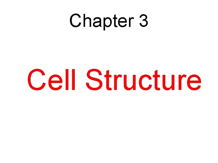 Chapter 3 Cell Structure 