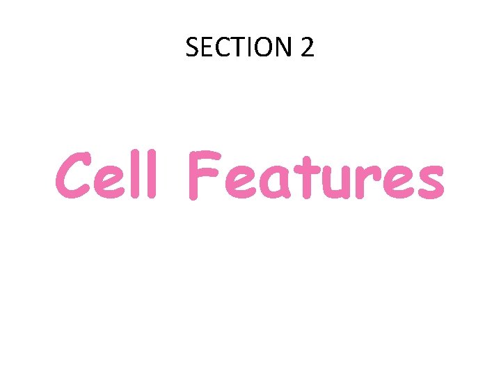SECTION 2 Cell Features 
