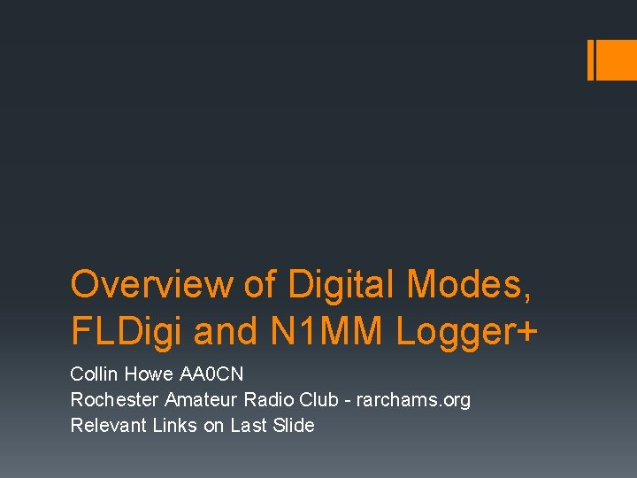 Overview of Digital Modes, FLDigi and N 1 MM Logger+ Collin Howe AA 0