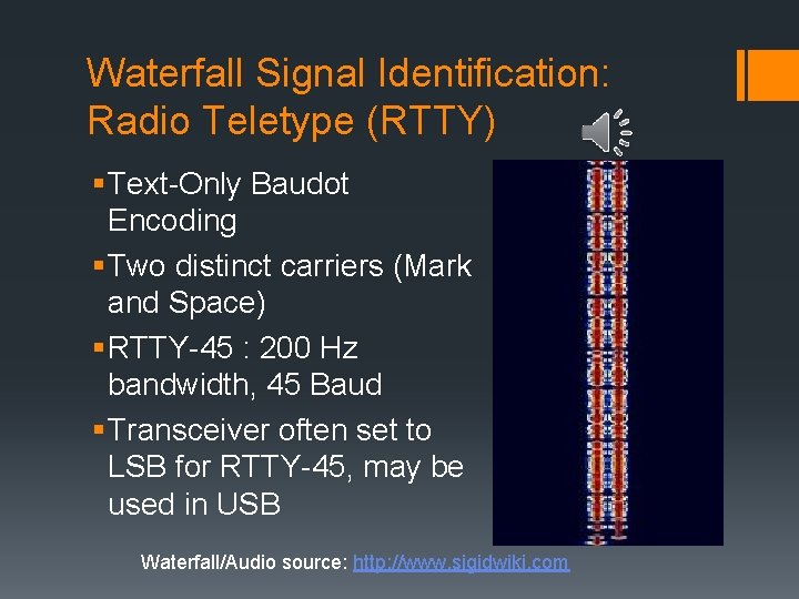 Waterfall Signal Identification: Radio Teletype (RTTY) § Text-Only Baudot Encoding § Two distinct carriers
