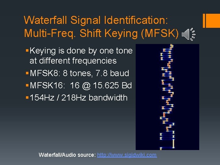Waterfall Signal Identification: Multi-Freq. Shift Keying (MFSK) § Keying is done by one tone