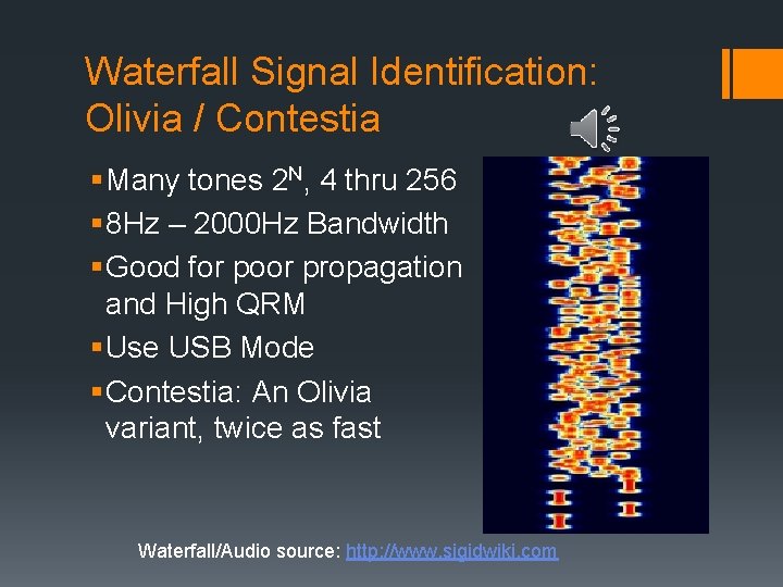 Waterfall Signal Identification: Olivia / Contestia § Many tones 2 N, 4 thru 256