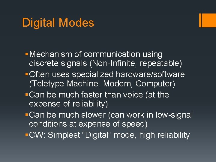 Digital Modes § Mechanism of communication using discrete signals (Non-Infinite, repeatable) § Often uses