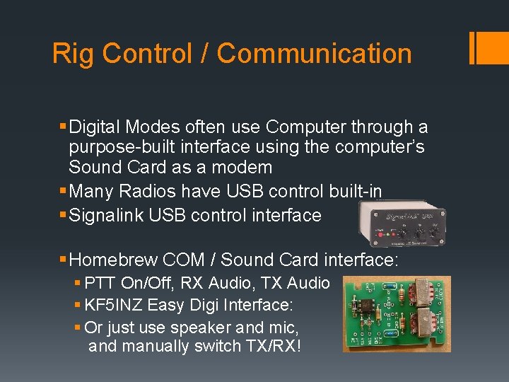Rig Control / Communication § Digital Modes often use Computer through a purpose-built interface