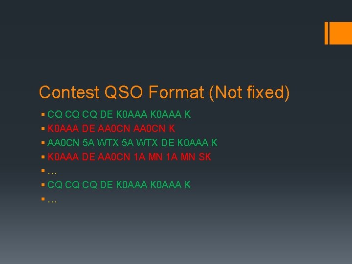 Contest QSO Format (Not fixed) § CQ CQ CQ DE K 0 AAA K