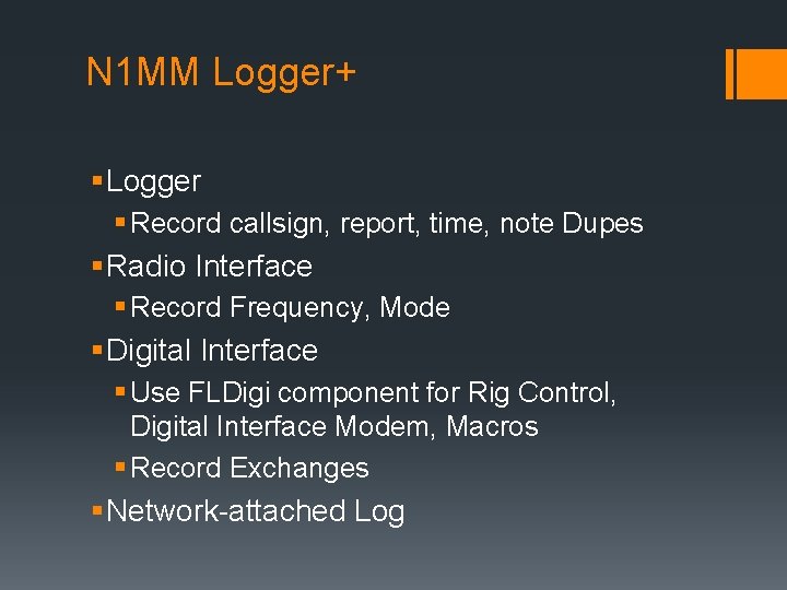 N 1 MM Logger+ § Logger § Record callsign, report, time, note Dupes §