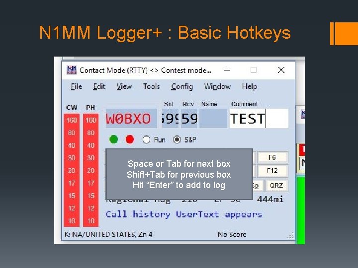 N 1 MM Logger+ : Basic Hotkeys Space or Tab for next box Shift+Tab