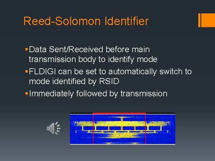 Reed-Solomon Identifier § Data Sent/Received before main transmission body to identify mode § FLDIGI