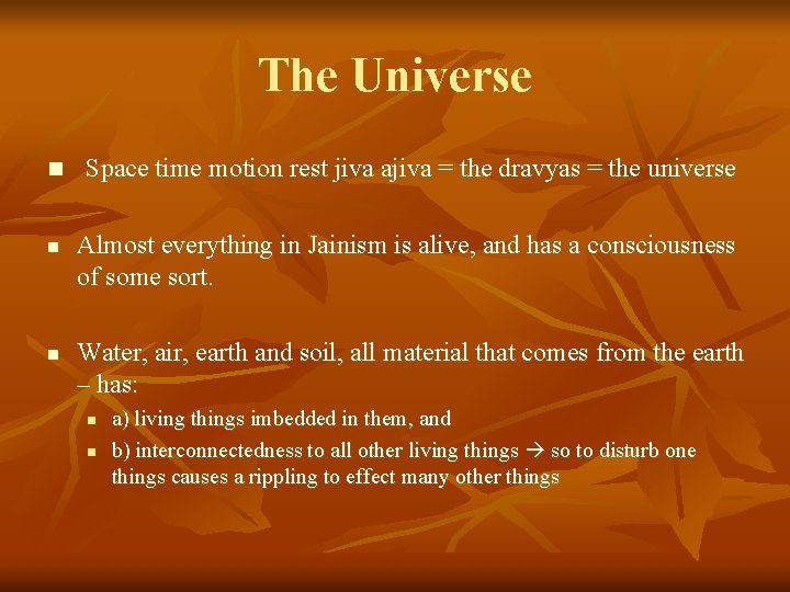 The Universe n n n Space time motion rest jiva ajiva = the dravyas