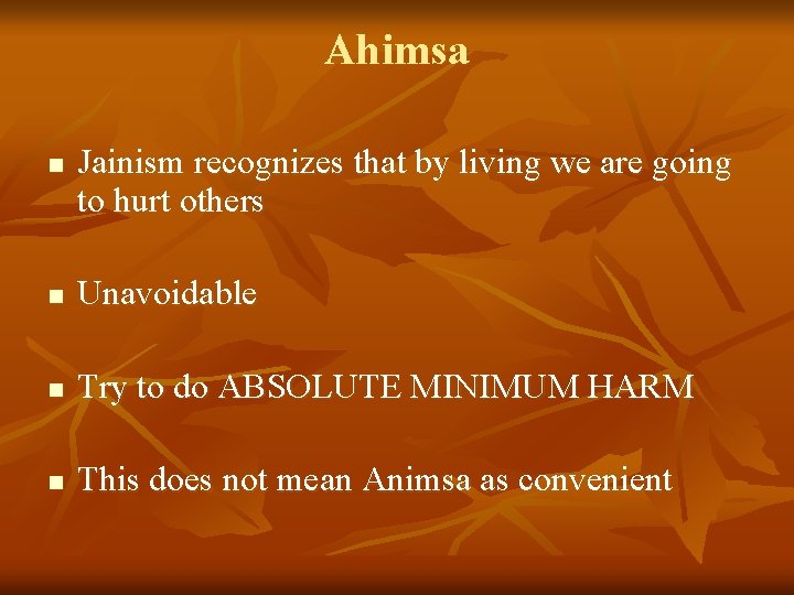 Ahimsa n Jainism recognizes that by living we are going to hurt others n