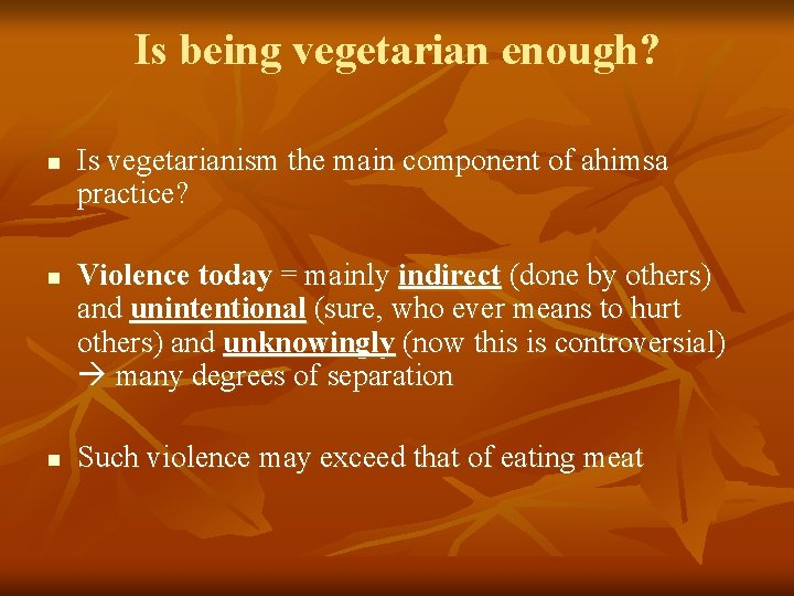 Is being vegetarian enough? n n n Is vegetarianism the main component of ahimsa