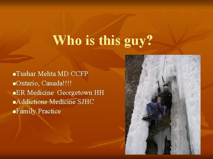 Who is this guy? Tushar Mehta MD CCFP n. Ontario, Canada!!!! n. ER Medicine