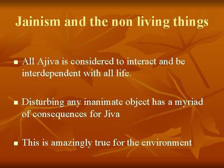 Jainism and the non living things n n n All Ajiva is considered to