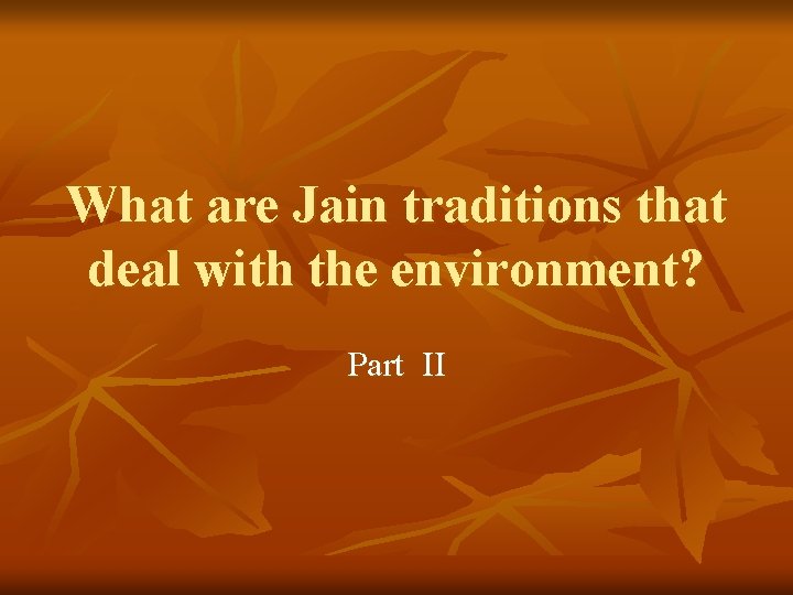 What are Jain traditions that deal with the environment? Part II 