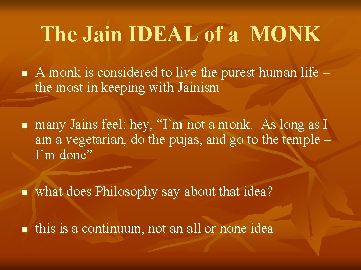 The Jain IDEAL of a MONK n n A monk is considered to live