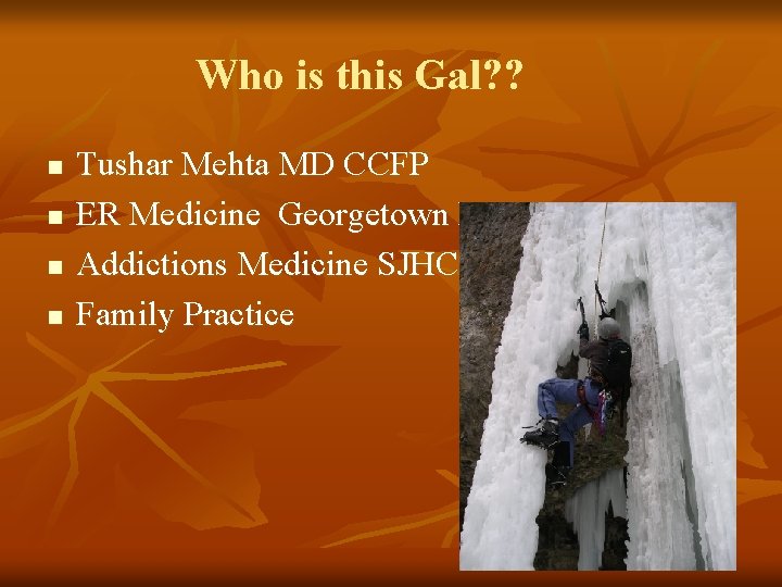 Who is this Gal? ? n n Tushar Mehta MD CCFP ER Medicine Georgetown