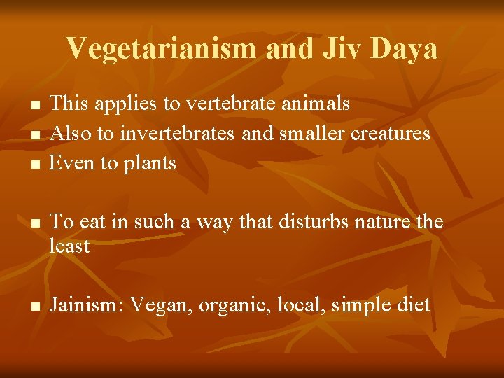 Vegetarianism and Jiv Daya n n n This applies to vertebrate animals Also to