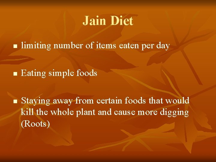 Jain Diet n limiting number of items eaten per day n Eating simple foods