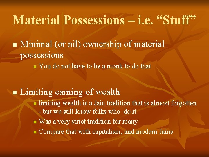Material Possessions – i. e. “Stuff” n Minimal (or nil) ownership of material possessions