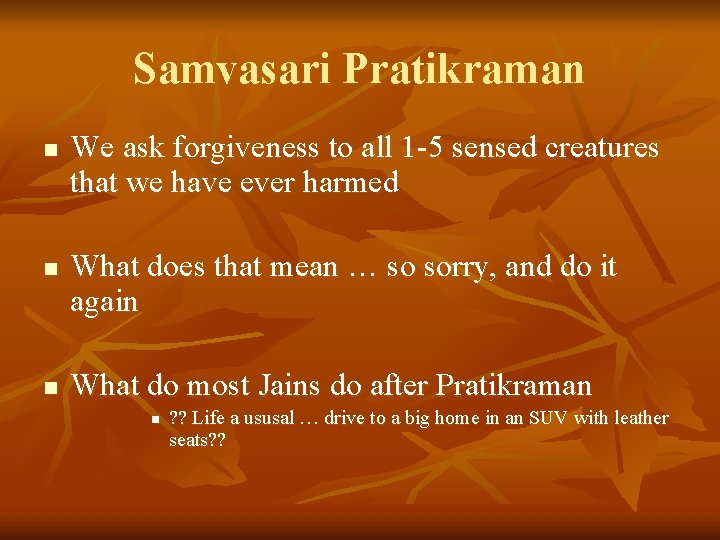Samvasari Pratikraman n We ask forgiveness to all 1 -5 sensed creatures that we