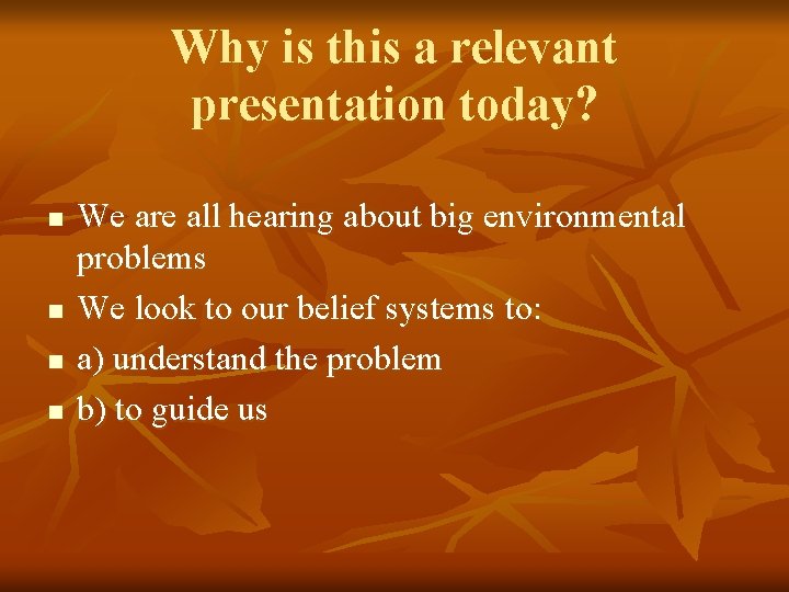 Why is this a relevant presentation today? n n We are all hearing about