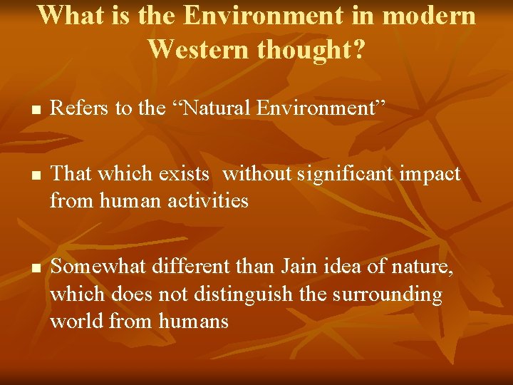 What is the Environment in modern Western thought? n n n Refers to the