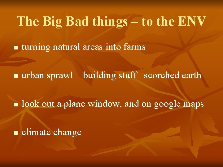 The Big Bad things – to the ENV n turning natural areas into farms