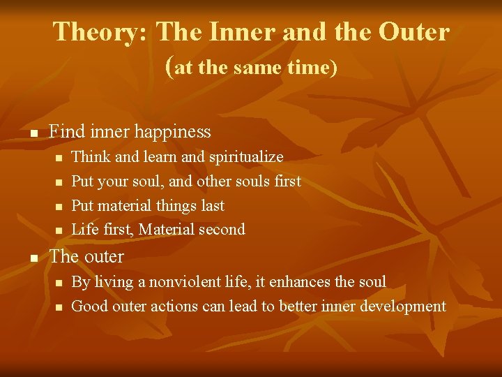 Theory: The Inner and the Outer (at the same time) n Find inner happiness