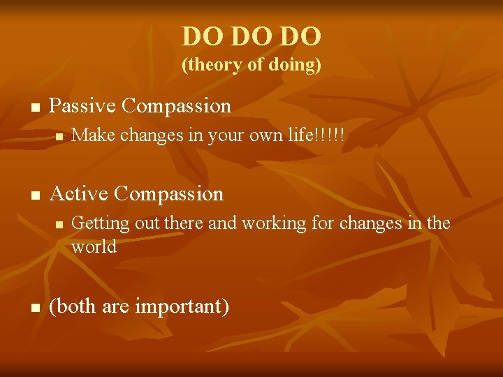 DO DO DO (theory of doing) n Passive Compassion n n Active Compassion n