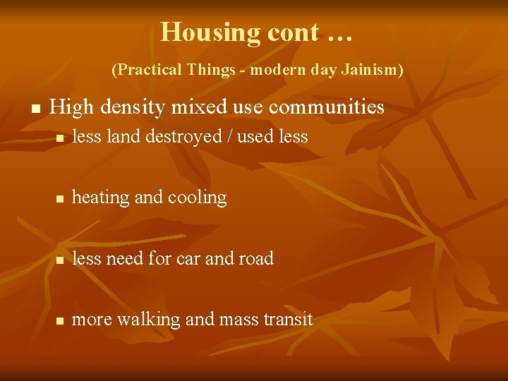 Housing cont … (Practical Things - modern day Jainism) n High density mixed use