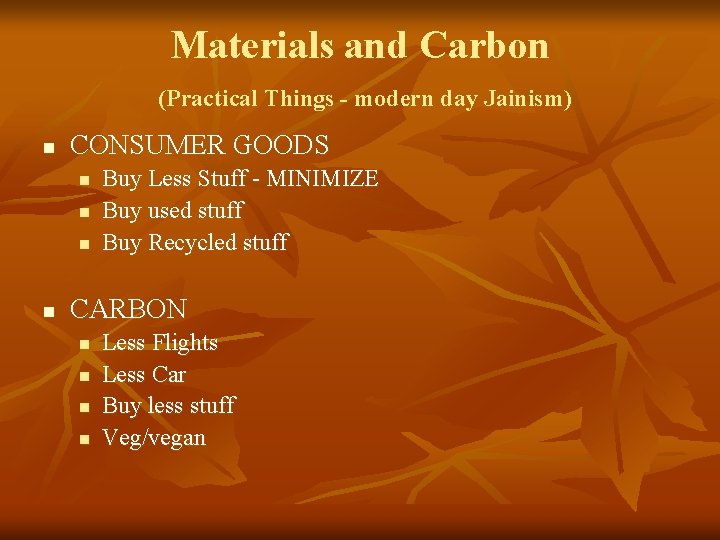Materials and Carbon (Practical Things - modern day Jainism) n CONSUMER GOODS n n
