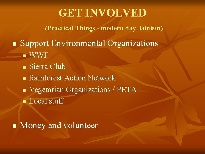 GET INVOLVED (Practical Things - modern day Jainism) n Support Environmental Organizations n n
