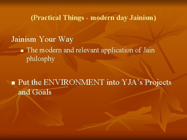 (Practical Things - modern day Jainism) Jainism Your Way n n The modern and