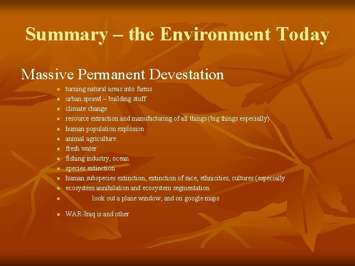 Summary – the Environment Today Massive Permanent Devestation n turning natural areas into farms