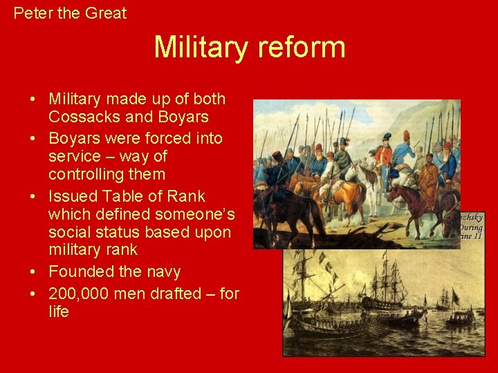 Peter the Great Military reform • Military made up of both Cossacks and Boyars Peter the Great Military reform • Military made up of both Cossacks and Boyars