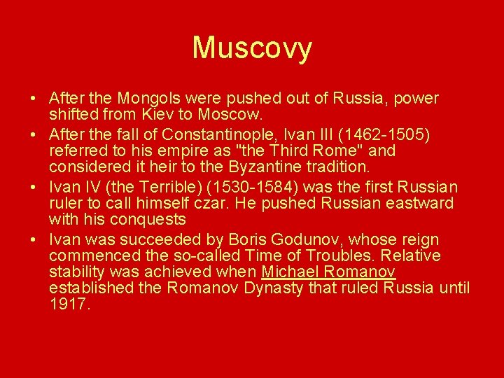 Muscovy • After the Mongols were pushed out of Russia, power shifted from Kiev Muscovy • After the Mongols were pushed out of Russia, power shifted from Kiev