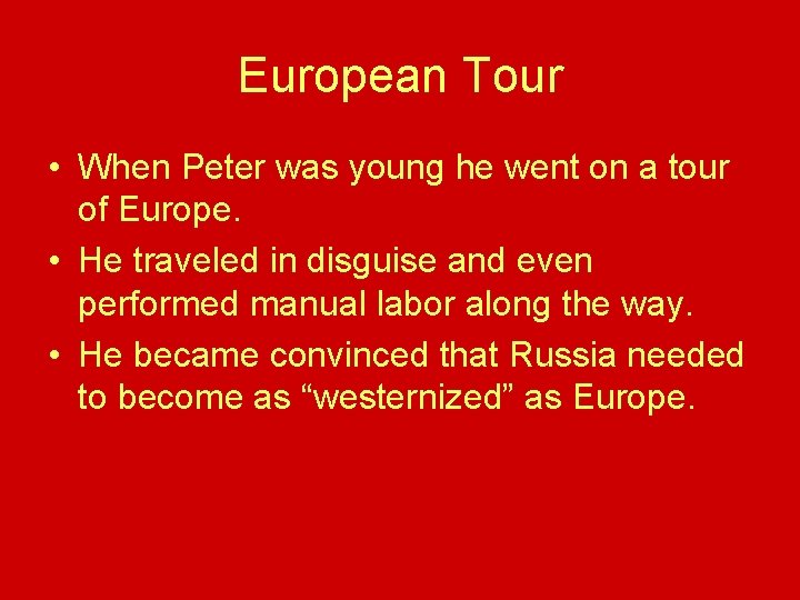 European Tour • When Peter was young he went on a tour of Europe. European Tour • When Peter was young he went on a tour of Europe.