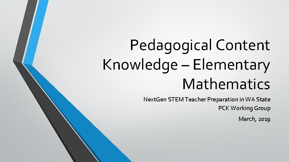 Pedagogical Content Knowledge – Elementary Mathematics Next. Gen STEM Teacher Preparation in WA State