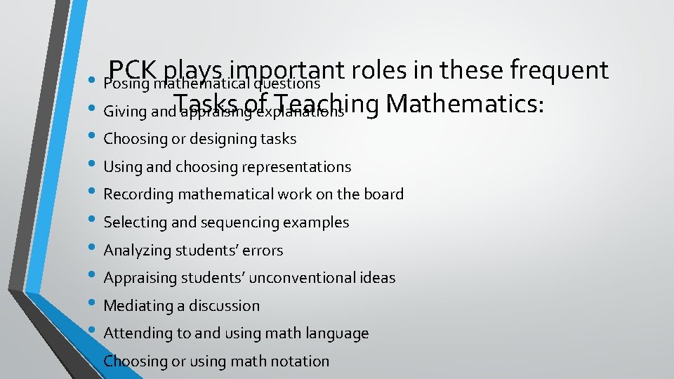 PCK plays important roles in these frequent • Posing mathematical questions Tasks of Teaching